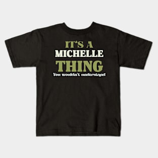 It's a Michelle Thing You Wouldn't Understand Kids T-Shirt